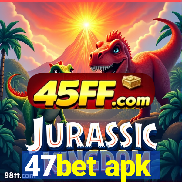 47bet apk